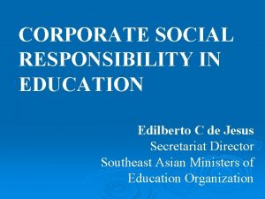 CORPORATE SOCIAL RESPONSIBILITY IN EDUCATION Edilberto C de