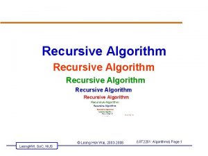Recursive Algorithm Recursive Algorithm Recursive Algorithm R Leong