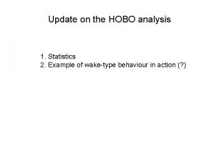 Update on the HOBO analysis 1 Statistics 2