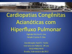 Cardiopatias Congnitas Acianticas com Hiperfluxo Pulmonar Ciglinda Martins