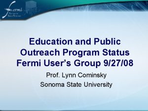 Education and Public Outreach Program Status Fermi Users