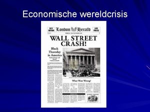Economische wereldcrisis ECONOMIE VS jaren 20 Grote economische