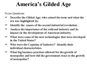 Americas Gilded Age Focus Questions Describe the Gilded