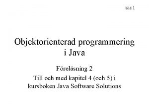 bild 1 Objektorienterad programmering i Java Frelsning 2