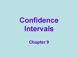 Confidence Intervals Chapter 9 Rate your confidence 0