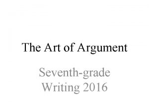 The Art of Argument Seventhgrade Writing 2016 The