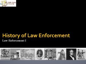History of Law Enforcement I Copyright and Terms
