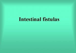 Intestinal fistulas Intestinal fistula II Medical artificial wormholes