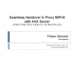Seamless Handover in Proxy MIPv 6 with AAA