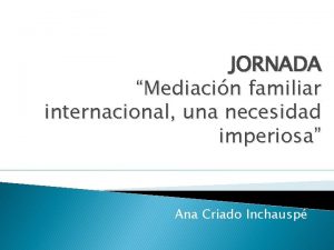 JORNADA Mediacin familiar internacional una necesidad imperiosa Ana