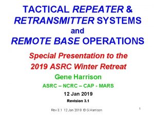 TACTICAL REPEATER RETRANSMITTER SYSTEMS and REMOTE BASE OPERATIONS