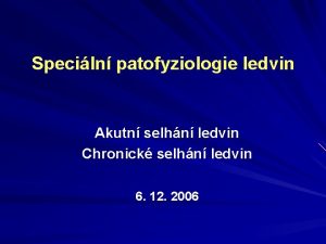 Speciln patofyziologie ledvin Akutn selhn ledvin Chronick selhn