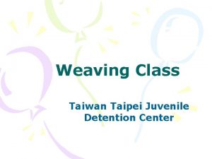 Weaving Class Taiwan Taipei Juvenile Detention Center Project