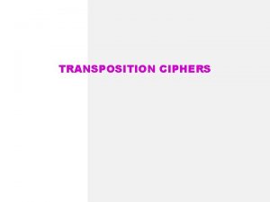 TRANSPOSITION CIPHERS Transposition Cipher Rail Fence Cipher Route