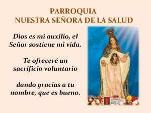 PARROQUIA NUESTRA SEORA DE LA SALUD Dios es