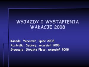 WYJAZDY I WYSTPIENIA WAKACJE 2008 Kanada Vancuver lipiec