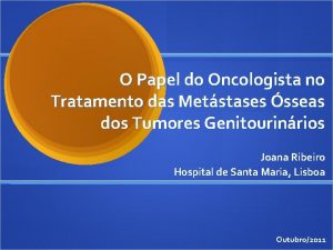 O Papel do Oncologista no Tratamento das Metstases