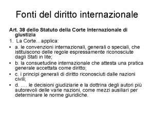 Fonti del diritto internazionale Art 38 dello Statuto