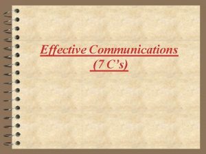 Effective Communications 7 Cs The seven Cs When