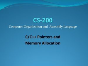 CS200 Computer Organization and Assembly Language CC Pointers