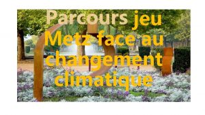 jeu Metz face au changement climatique Dans le