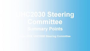 UHC 2030 Steering Committee Summary Points June 2019