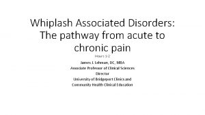 Whiplash Associated Disorders The pathway from acute to