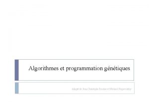 Algorithmes et programmation gntiques Adapt de JeanChristophe Routier