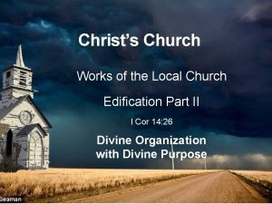 Christs Church Works of the Local Church Edification