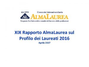XIX Rapporto Alma Laurea sul Profilo dei Laureati
