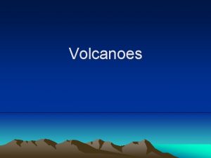 Volcanoes Volcano Volcano is a weak spot in
