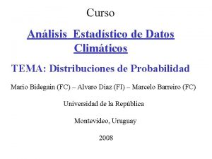 Curso Anlisis Estadstico de Datos Climticos TEMA Distribuciones