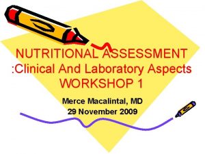 NUTRITIONAL ASSESSMENT Clinical And Laboratory Aspects WORKSHOP 1