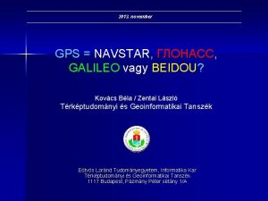 2013 november GPS NAVSTAR GALILEO vagy BEIDOU Kovcs