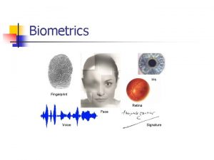 Biometrics Topics n Biometric identifier classification n Biometric