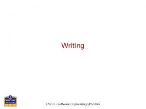 Writing CS 351 Software Engineering AY 2004 Technical