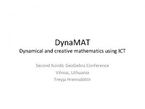 Dyna MAT Dynamical and creative mathematics using ICT