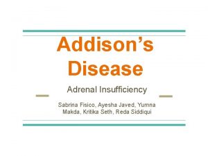 Addisons Disease Adrenal Insufficiency Sabrina Fisico Ayesha Javed