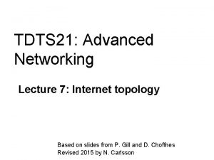 TDTS 21 Advanced Networking Lecture 7 Internet topology