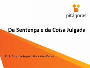 Da Sentena e da Coisa Julgada Prof Eduardo