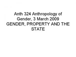 Anth 324 Anthropology of Gender 3 March 2009