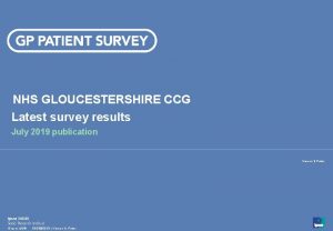 NHS GLOUCESTERSHIRE CCG Latest survey results July 2019