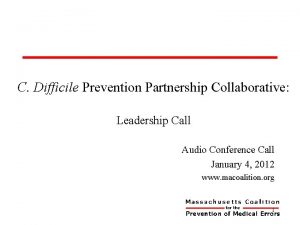 C Difficile Prevention Partnership Collaborative Leadership Call Audio