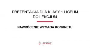 PREZENTACJA DLA KLASY 1 LICEUM DO LEKCJI 54