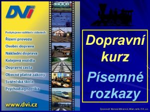 Dopravn kurz Psemn rozkazy Zpracovali Marcela Mrkosov Milan