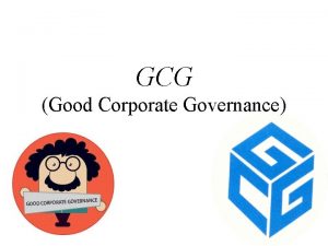 GCG Good Corporate Governance NAMA KELOMPOK 1 JANIS