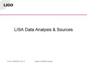 LISA Data Analysis Sources LIGOG 050003 00 Z