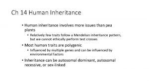 Ch 14 Human Inheritance Human inheritance involves more