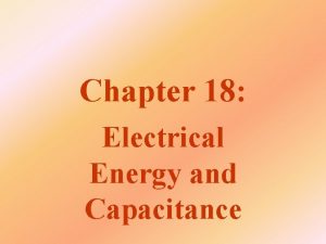 Chapter 18 Electrical Energy and Capacitance Section 18