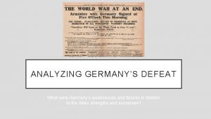 ANALYZING GERMANYS DEFEAT What were Germanys weaknesses and